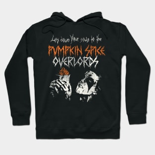 Lay Down Your Souls to the Pumpkin Spice Overlords Hoodie